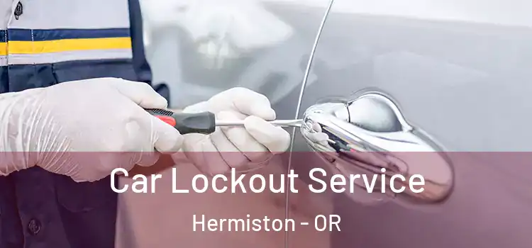 Car Lockout Service Hermiston - OR