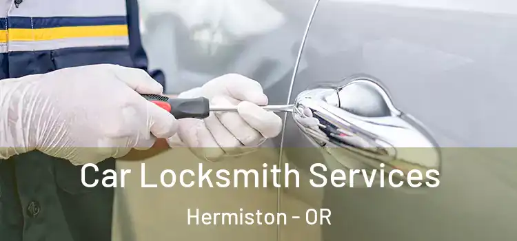 Car Locksmith Services Hermiston - OR