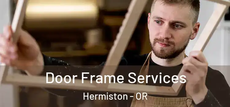 Door Frame Services Hermiston - OR