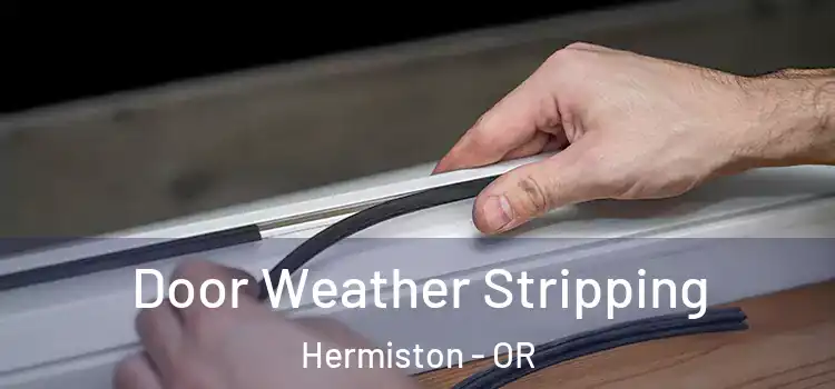 Door Weather Stripping Hermiston - OR
