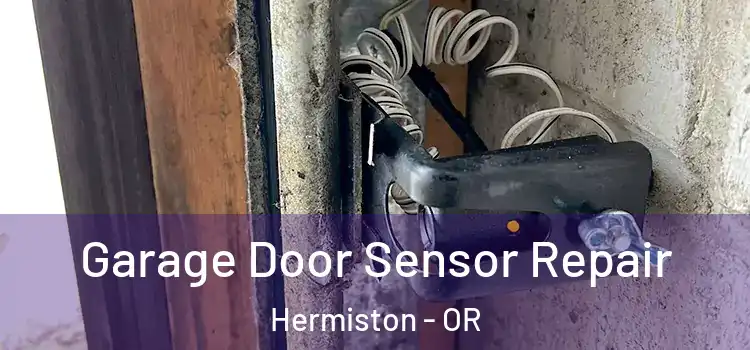 Garage Door Sensor Repair Hermiston - OR