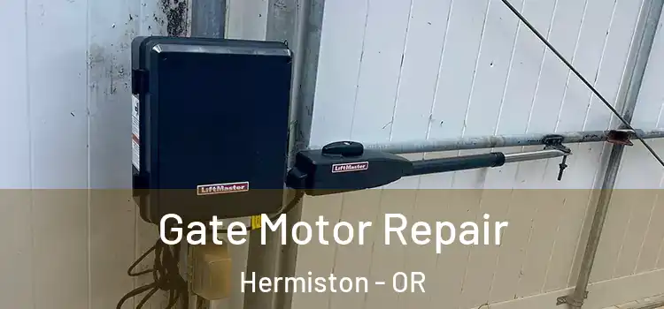 Gate Motor Repair Hermiston - OR