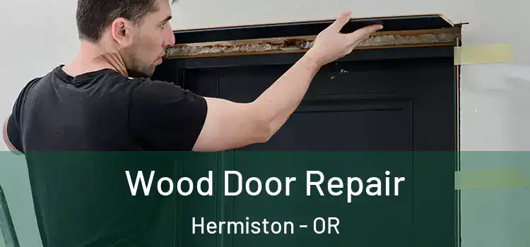 Wood Door Repair Hermiston - OR